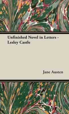 Un roman inachevé en lettres - Lesley Castle - An Unfinished Novel in Letters - Lesley Castle