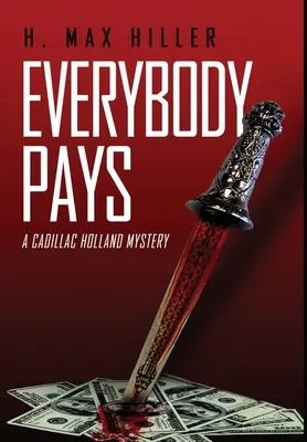 Tout le monde paie : Un mystère de Cadillac Holland - Everybody Pays: A Cadillac Holland Mystery