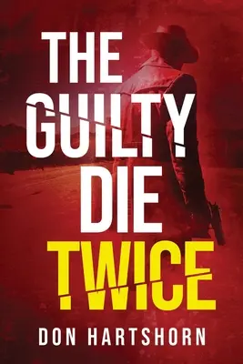 Les coupables meurent deux fois : un thriller juridique - The Guilty Die Twice: A Legal Thriller