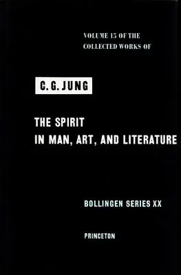 Œuvres réunies de C.G. Jung, Volume 15 : L'esprit dans l'homme, l'art et la littérature - Collected Works of C.G. Jung, Volume 15: Spirit in Man, Art, and Literature