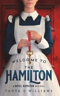 Bienvenue à Hamilton : Un roman de l'hôtel Hamilton - Welcome To The Hamilton: A Hotel Hamilton Novel