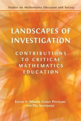 Paysages d'investigation : Contributions à l'enseignement critique des mathématiques - Landscapes of Investigation: Contributions to Critical Mathematics Education