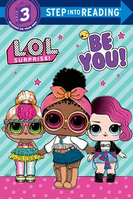 Sois toi-même ! (L.O.L. Surprise !) - Be You! (L.O.L. Surprise!)