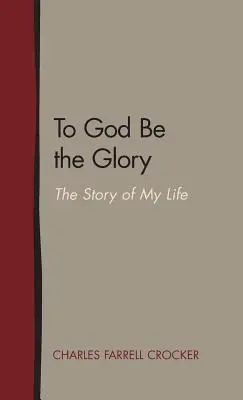 A Dieu soit la gloire : L'histoire de ma vie - To God Be the Glory: The Story of My Life