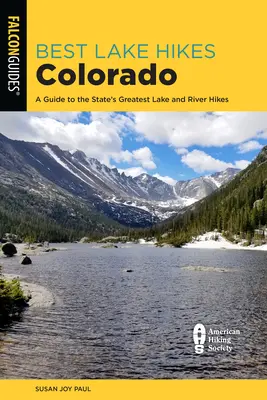 Best Lake Hikes Colorado : Un guide des plus belles randonnées en lac de l'État - Best Lake Hikes Colorado: A Guide to the State's Greatest Lake Hikes