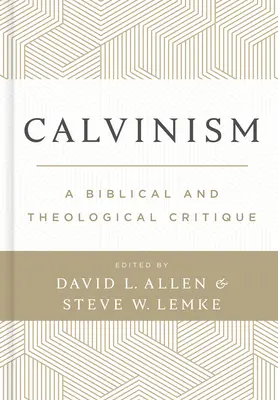 Le calvinisme : Une critique biblique et théologique - Calvinism: A Biblical and Theological Critique