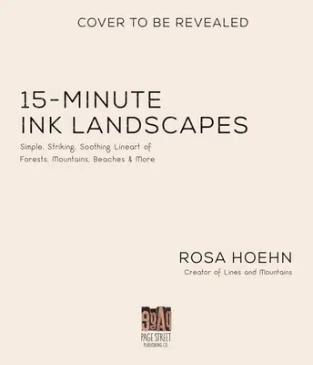 Paysages à l'encre en 15 minutes : Des dessins linéaires simples, saisissants et apaisants de forêts, de montagnes, de plages, etc. - 15-Minute Ink Landscapes: Simple, Striking, Soothing Lineart of Forests, Mountains, Beaches and More