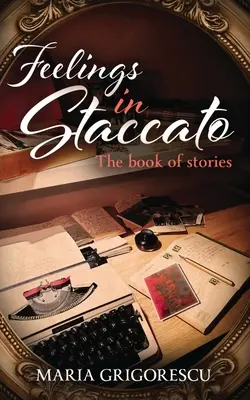 Les sentiments en staccato : Le livre des histoires - Feelings in Staccato: The Book of Stories