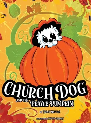 Le chien d'église et la citrouille à prières - Church Dog and the Prayer Pumpkin