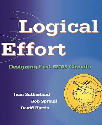 Logical Effort : Conception de circuits CMOS rapides - Logical Effort: Designing Fast CMOS Circuits