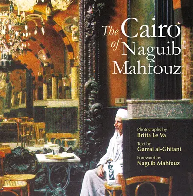 Le Caire de Naguib Mahfouz - The Cairo of Naguib Mahfouz
