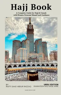 Hajj Book - Un guide complet pour le Hajj et la Omra avec des conseils et des masails personnels pour les femmes - Hajj Book - A Complete Guide for Hajj & Umrah with Women Personal Masail and Guidance