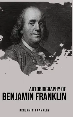 Autobiographie de Benjamin Franklin - Autobiography of Benjamin Franklin