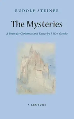 Les Mystères : Un poème pour Noël et Pâques de W. J. V. Goethe (Cw 98) - The Mysteries: A Poem for Christmas and Easter by W. J. V. Goethe (Cw 98)