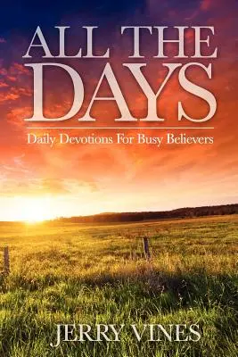 Tous les jours : Devotions quotidiennes pour les croyants occupés - All the Days: Daily Devotions for Busy Believers