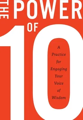 Le pouvoir des 10 : une pratique pour engager la voix de la sagesse - The Power of 10: A practice for engaging your voice of wisdom