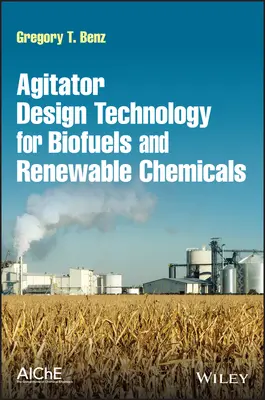 Technologie de conception des agitateurs pour les biocarburants et les produits chimiques renouvelables - Agitator Design Technology for Biofuels and Renewable Chemicals