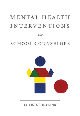 Interventions en matière de santé mentale pour les conseillers scolaires - Mental Health Interventions for School Counselors