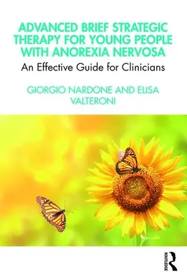 Thérapie brève stratégique avancée pour les jeunes atteints d'anorexie mentale : Un guide efficace pour les cliniciens - Advanced Brief Strategic Therapy for Young People with Anorexia Nervosa: An Effective Guide for Clinicians