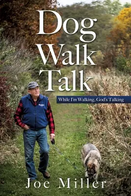 Parler de la marche du chien : Pendant que je marche, Dieu parle - Dog Walk Talk: While I'm Walking, God's Talking