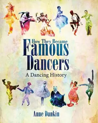 Comment ils sont devenus des danseurs célèbres : Une histoire de la danse - How They Became Famous Dancers: A Dancing History