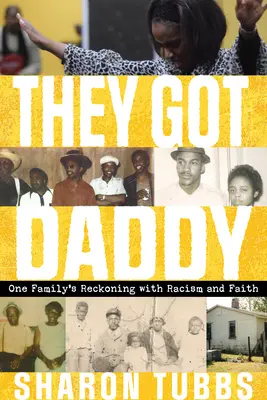 They Got Daddy : Une famille face au racisme et à la foi - They Got Daddy: One Family's Reckoning with Racism and Faith