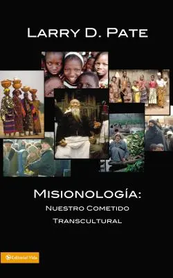Misionologa : Nuestro Cometido Transcultural - Misionologa: Nuestro Cometido Transcultural