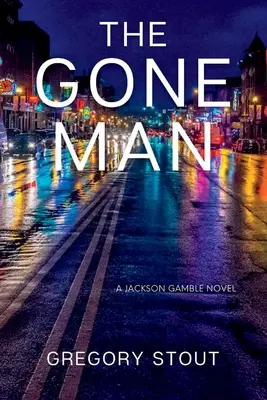 L'homme disparu : Un roman de Jackson Gamble - The Gone Man: A Jackson Gamble Novel