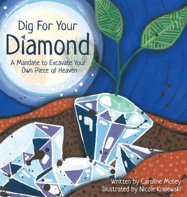Creusez pour votre diamant : Un mandat pour creuser son propre coin de paradis - Dig For Your Diamond: A Mandate to Excavate Your Own Piece of Heaven