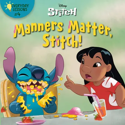 Leçons de tous les jours #4 : Les bonnes manières, c'est important, Stitch ! (Disney Stitch) - Everyday Lessons #4: Manners Matter, Stitch! (Disney Stitch)