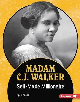 Madame C.J. Walker : Millionnaire autodidacte - Madam C.J. Walker: Self-Made Millionaire