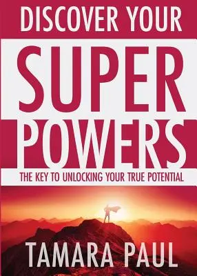 Découvrez vos superpouvoirs : La clé pour libérer votre véritable potentiel - Discover Your Superpowers: The Key to Unlocking Your True Potential