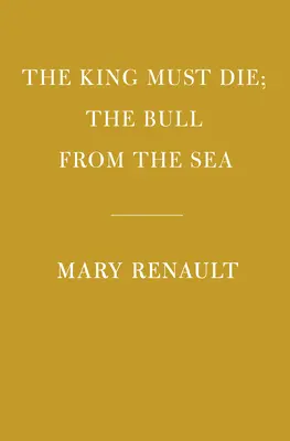 Le roi doit mourir ; Le taureau de la mer : Introduction de Daniel Mendelsohn - The King Must Die; The Bull from the Sea: Introduction by Daniel Mendelsohn