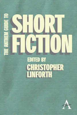 Le guide Anthem de la fiction courte - The Anthem Guide to Short Fiction