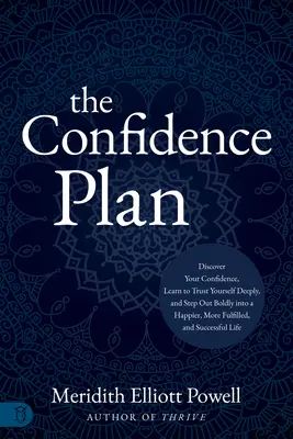 Le Plan de Confiance : Un journal guidé : Découvrez votre confiance en vous, apprenez à vous faire confiance et lancez-vous avec audace dans une vie plus heureuse et plus épanouie. - The Confidence Plan: A Guided Journal: Discover Your Confidence, Learn to Trust Yourself Deeply, and Step Out Boldly Into a Happier, More Fulfilled an