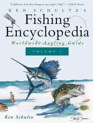 Ken Schultz's Fishing Encyclopedia Volume 2 : Worldwide Angling Guide (Encyclopédie de la pêche de Ken Schultz Volume 2 : Guide de la pêche à la ligne dans le monde entier) - Ken Schultz's Fishing Encyclopedia Volume 2: Worldwide Angling Guide