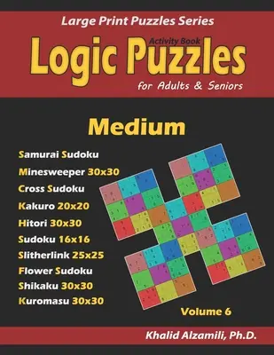 Cahier d'activités : Puzzles logiques pour adultes et seniors : 500 puzzles moyens (Samurai Sudoku, Minesweeper, Cross Sudoku, Kakuro, Hitori, Sli - Activity Book: Logic Puzzles for Adults & Seniors: 500 Medium Puzzles (Samurai Sudoku, Minesweeper, Cross Sudoku, Kakuro, Hitori, Sli