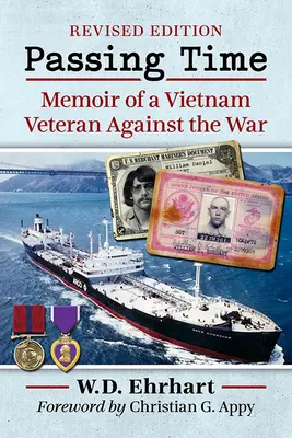 Passing Time : Memoir of a Vietnam Veteran Against the War, Rev. Ed. - Passing Time: Memoir of a Vietnam Veteran Against the War, Rev. Ed.