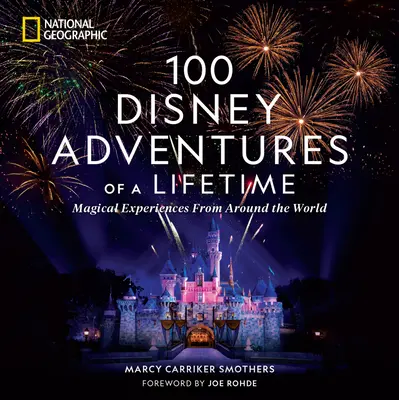 100 Disney Adventures of a Lifetime : Des expériences magiques à travers le monde - 100 Disney Adventures of a Lifetime: Magical Experiences from Around the World
