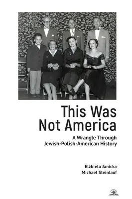 Ce n'était pas l'Amérique : Une lutte à travers l'histoire juive-polonaise-américaine - This Was Not America: A Wrangle Through Jewish-Polish-American History