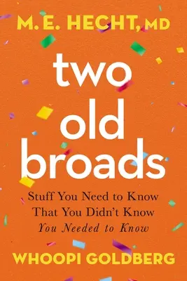 Deux vieux frères : Les choses que vous devez savoir et que vous ne saviez pas que vous deviez savoir - Two Old Broads: Stuff You Need to Know That You Didn't Know You Needed to Know