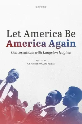 Que l'Amérique redevienne l'Amérique : Conversations avec Langston Hughes - Let America Be America Again: Conversations with Langston Hughes