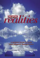 Les réalités du rêve : Un système spirituel pour créer un alignement intérieur à travers les rêves - Dreaming Realities: A Spiritual System to Create Inner Alignment Through Dreams