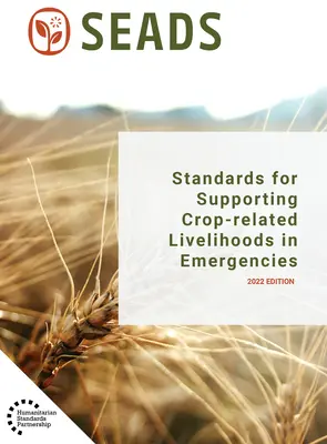 Normes pour le soutien des moyens de subsistance liés aux cultures dans les situations d'urgence - Standards for Supporting Crop-Related Livelihoods in Emergencies