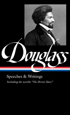 Frederick Douglass : Discours et écrits (Loa #358) - Frederick Douglass: Speeches & Writings (Loa #358)