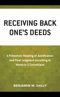 Recevoir en retour ses actes : Une lecture protestante de la justification et du jugement final selon les œuvres dans 2 Corinthiens - Receiving Back One's Deeds: A Protestant Reading of Justification and Final Judgment According to Works in 2 Corinthians