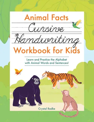 Manuel d'écriture cursive pour les enfants : Apprendre et pratiquer l'alphabet avec des mots et des phrases d'animaux ! - Animal Facts Cursive Handwriting Workbook for Kids: Learn and Practice the Alphabet with Animal Words and Sentences!