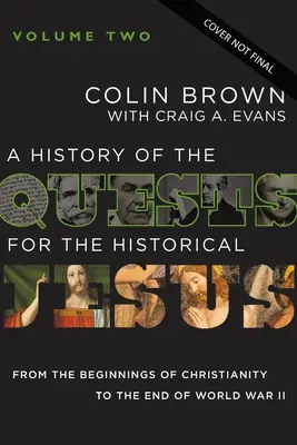 Histoire des quêtes du Jésus historique, Volume 2 : De l'après-guerre aux débats contemporains 2 - A History of the Quests for the Historical Jesus, Volume 2: From the Post-War Era Through Contemporary Debates 2