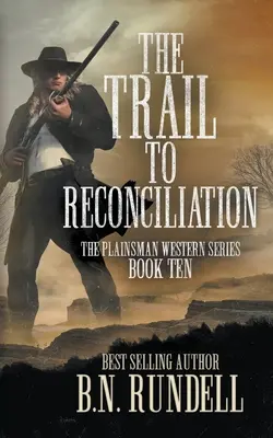 La piste de la réconciliation : Un western classique - The Trail to Reconciliation: A Classic Western Series