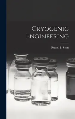 Ingénierie cryogénique (Scott Russell B. (Russell Burton) 1.) - Cryogenic Engineering (Scott Russell B. (Russell Burton) 1.)
